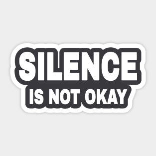 SILENCE IS NOT OKAY - Back Sticker